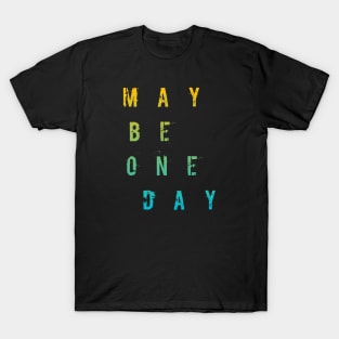 Maybe One Day / BLACK T-Shirt